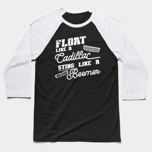 Float like a Cadillac Sting like a Beemer Baseball T-Shirt